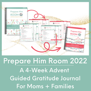 LITTLE Shop | ADVENT 2022 | Prepare Him Room | A 4-Week Advent Guided Gratitude Journal FOR MOMS + FAMILIES | Price $47